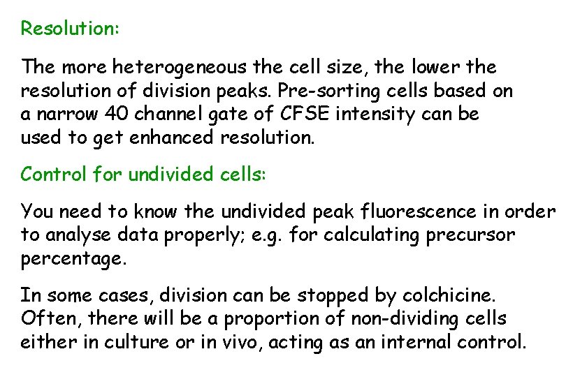 Resolution: The more heterogeneous the cell size, the lower the resolution of division peaks.