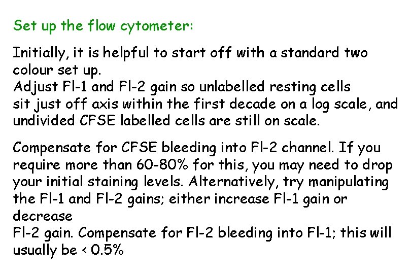 Set up the flow cytometer: Initially, it is helpful to start off with a