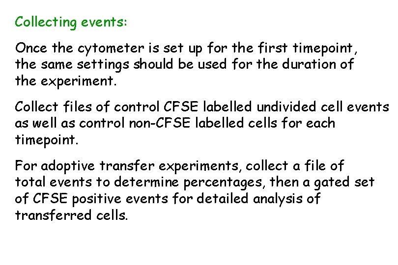 Collecting events: Once the cytometer is set up for the first timepoint, the same