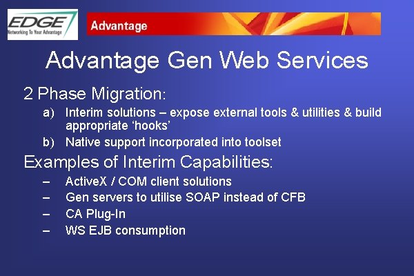 Advantage Gen Web Services 2 Phase Migration: a) Interim solutions – expose external tools