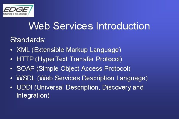 Web Services Introduction Standards: • • • XML (Extensible Markup Language) HTTP (Hyper. Text