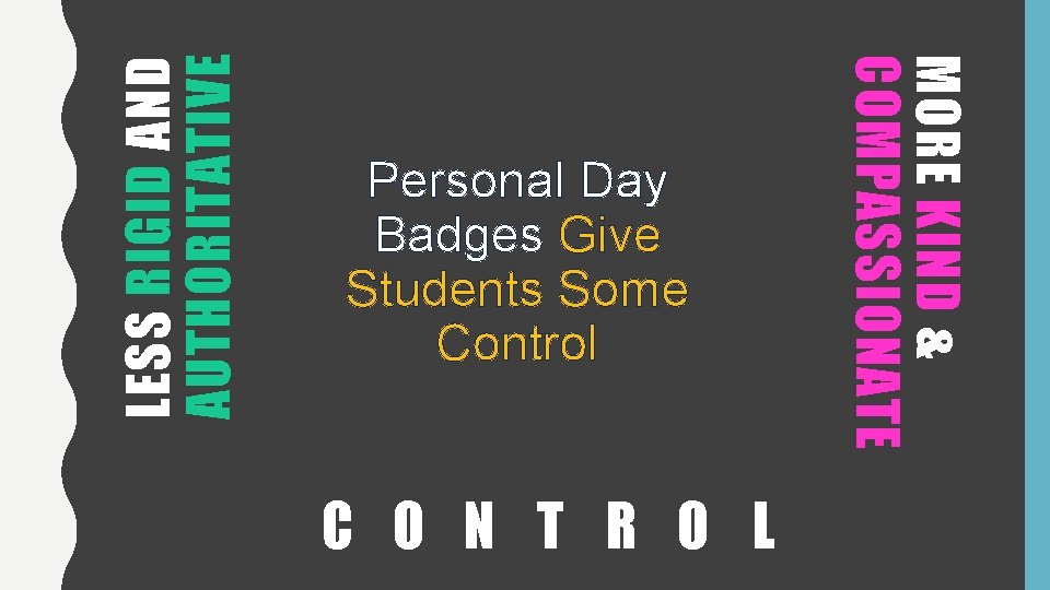 C O N T R O L LESS RIGID AND AUTHORITATIVE MORE KIND &