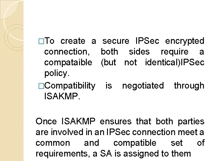 �To create a secure IPSec encrypted connection, both sides require a compataible (but not