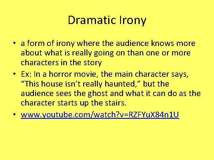 Dramatic Irony • a form of irony where the audience knows more about what