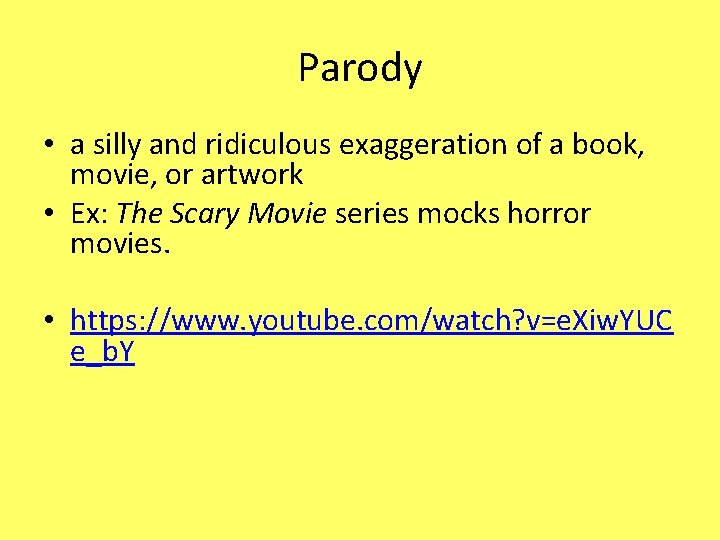 Parody • a silly and ridiculous exaggeration of a book, movie, or artwork •