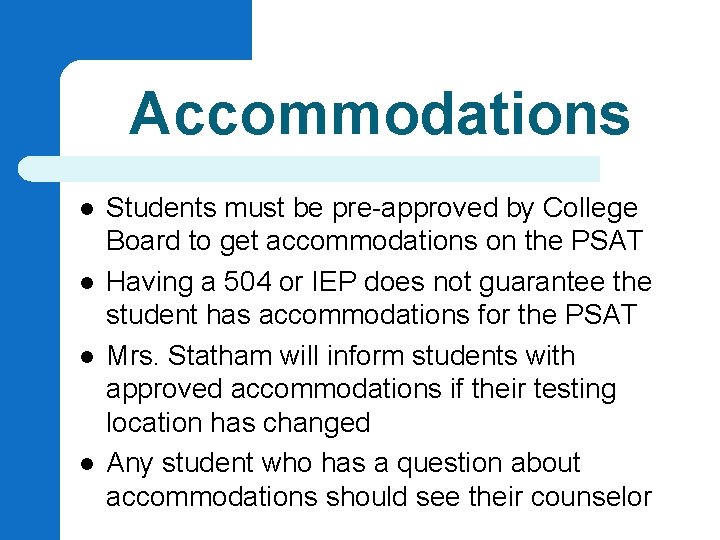 Accommodations l l Students must be pre-approved by College Board to get accommodations on Accommodations l l Students must be pre-approved by College Board to get accommodations on