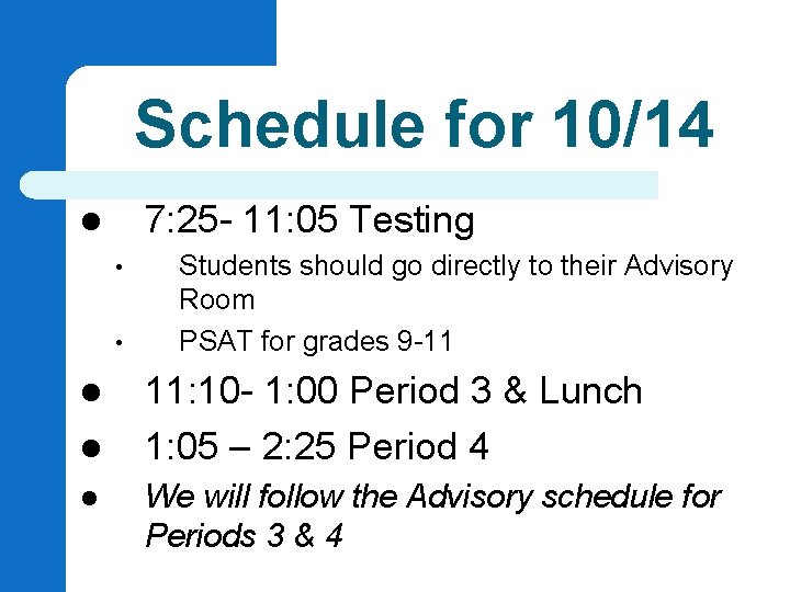 Schedule for 10/14 7: 25 - 11: 05 Testing l • • l l Schedule for 10/14 7: 25 - 11: 05 Testing l • • l l
