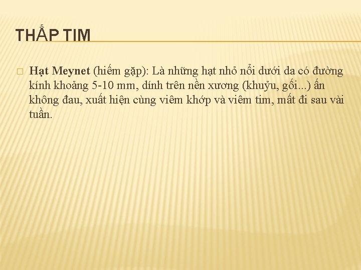 THẤP TIM � Hạt Meynet (hiếm gặp): Là những hạt nhỏ nổi dưới da