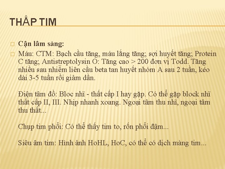 THẤP TIM � � Cận lâm sàng: Máu: CTM: Bạch cầu tăng, máu lắng