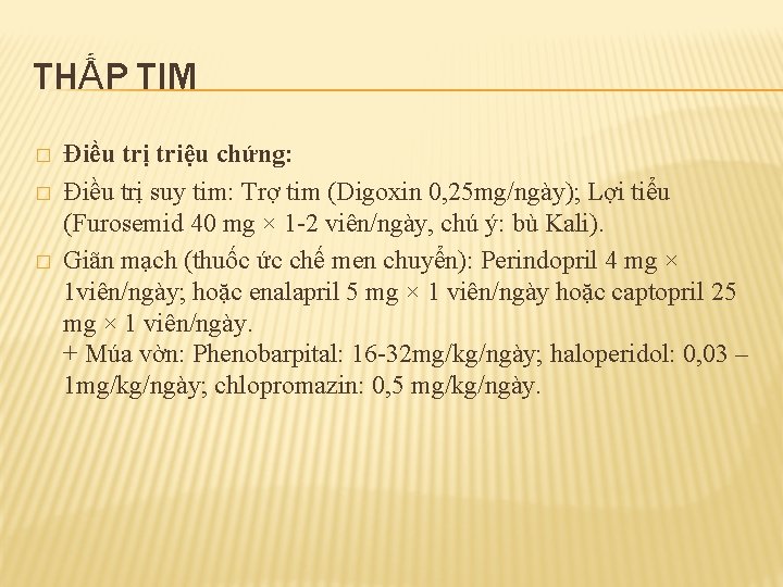 THẤP TIM � � � Điều trị triệu chứng: Điều trị suy tim: Trợ