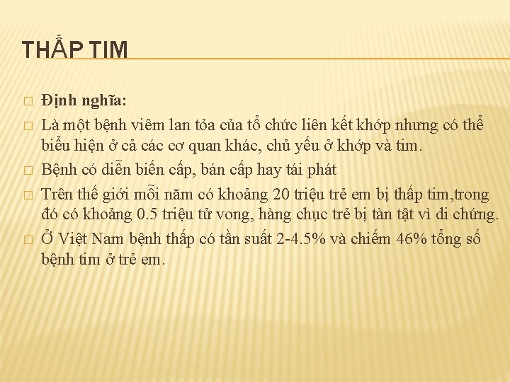 THẤP TIM � � � Định nghĩa: Là một bệnh viêm lan tỏa của