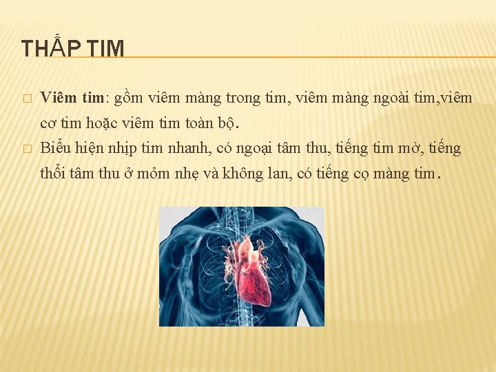 THẤP TIM � Viêm tim: gồm viêm màng trong tim, viêm màng ngoài tim,