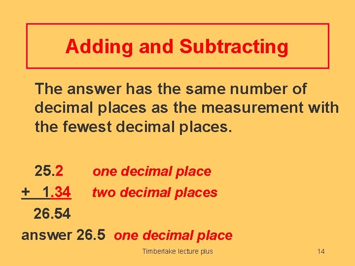 Adding and Subtracting The answer has the same number of decimal places as the