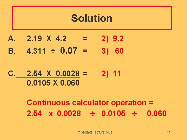 Solution A. 2. 19 X 4. 2 = 2) 9. 2 B. 4. 311