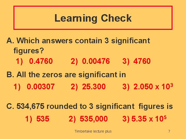 Learning Check A. Which answers contain 3 significant figures? 1) 0. 4760 2) 0.