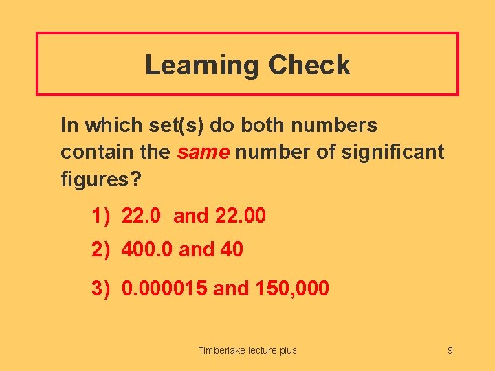 Learning Check In which set(s) do both numbers contain the same number of significant