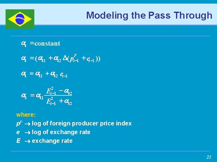 Modeling the Pass Through a 4 =constant a 4 = (a 41 + a