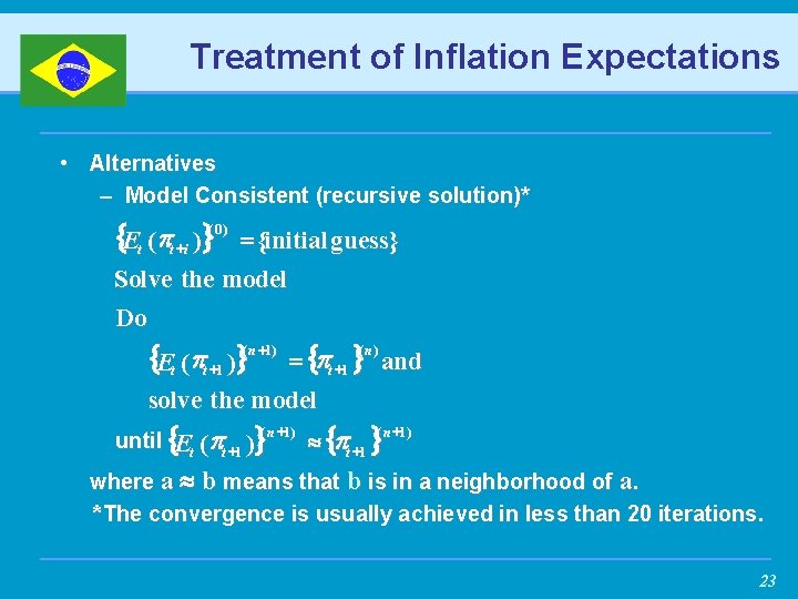 Treatment of Inflation Expectations • Alternatives – Model Consistent (recursive solution)* {Et ( pt