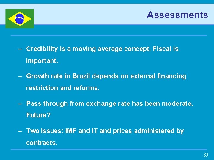Assessments – Credibility is a moving average concept. Fiscal is important. – Growth rate