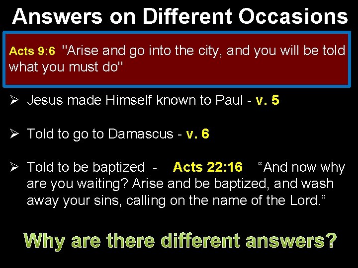 Answers on Different Occasions Acts 9: 6 "Arise and go into the city, and