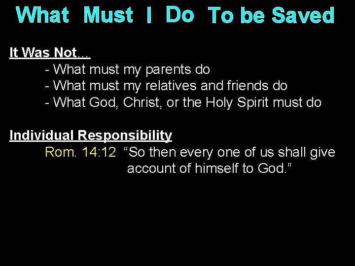 What Must I Do To be Saved It Was Not… - What must my