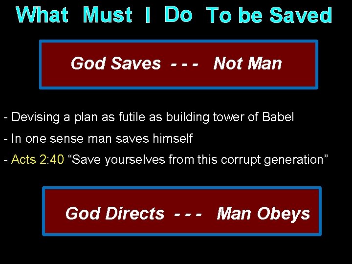 What Must I Do To be Saved God Saves - - - Not Man