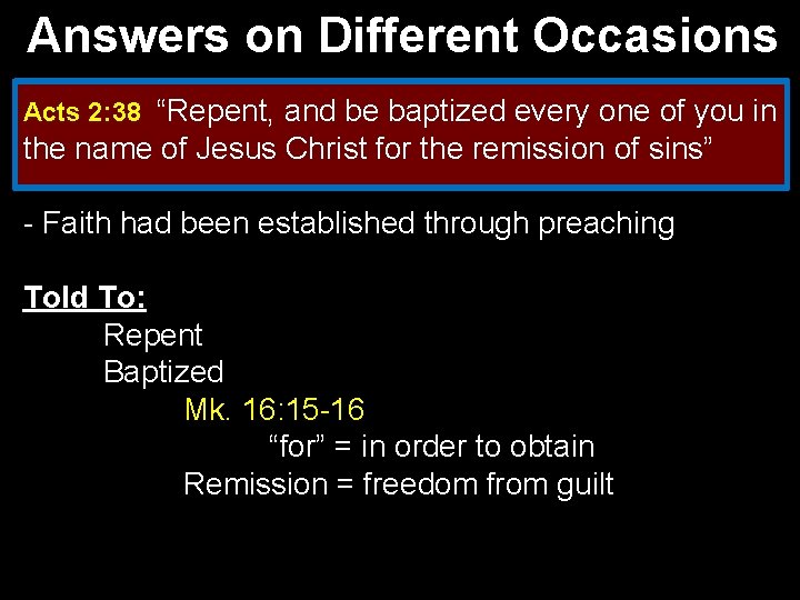 Answers on Different Occasions Acts 2: 38 “Repent, and be baptized every one of