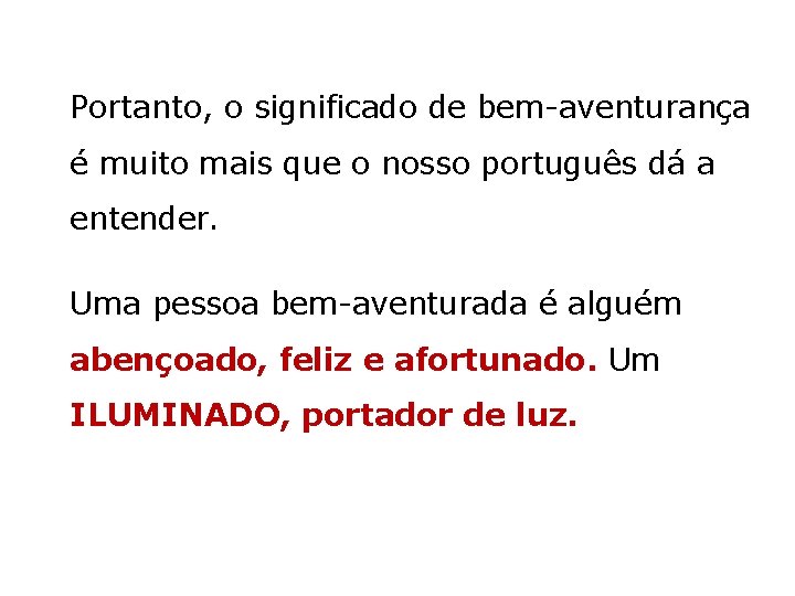 Portanto, o significado de bem-aventurança é muito mais que o nosso português dá a