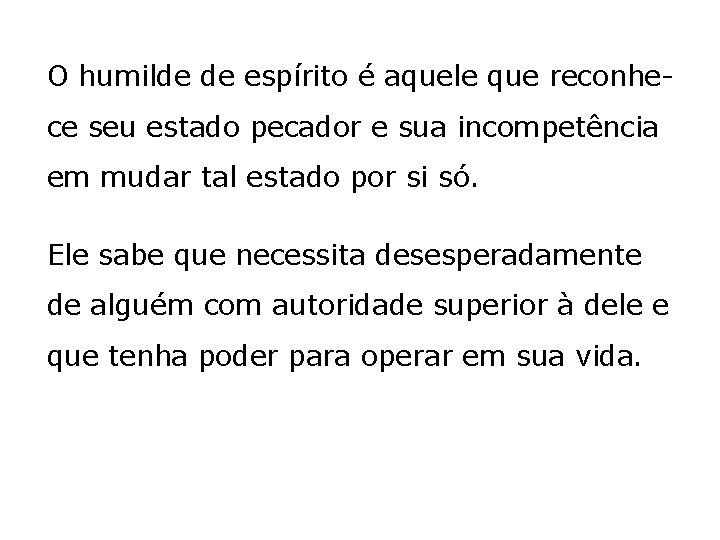 O humilde de espírito é aquele que reconhece seu estado pecador e sua incompetência