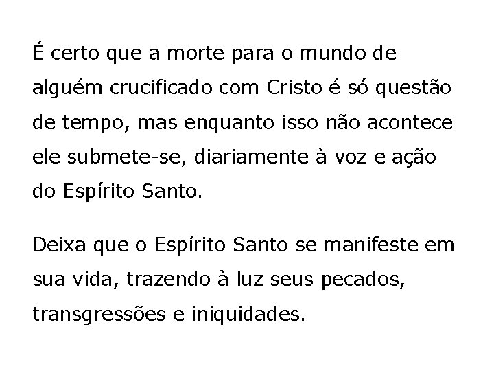 É certo que a morte para o mundo de alguém crucificado com Cristo é