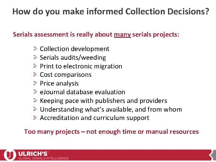 How do you make informed Collection Decisions? Serials assessment is really about many serials