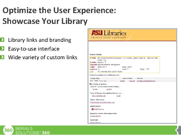 Optimize the User Experience: Showcase Your Library links and branding Easy-to-use interface Wide variety