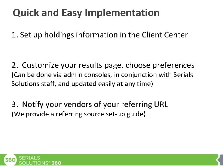Quick and Easy Implementation 1. Set up holdings information in the Client Center 2.