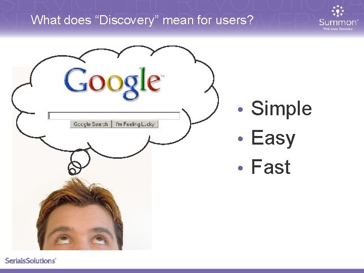 What does “Discovery” mean for users? • Simple • Easy • Fast 