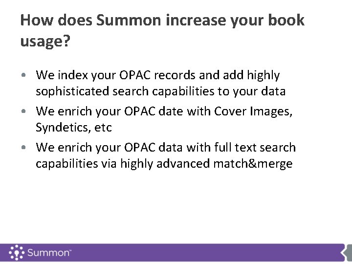 How does Summon increase your book usage? • We index your OPAC records and