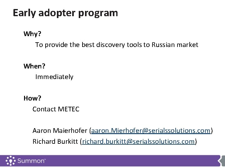 Early adopter program Why? To provide the best discovery tools to Russian market When?