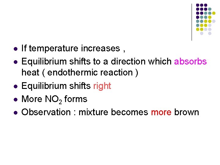 l l l If temperature increases , Equilibrium shifts to a direction which absorbs