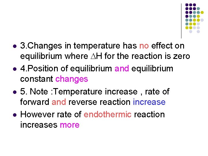 l l 3. Changes in temperature has no effect on equilibrium where H for