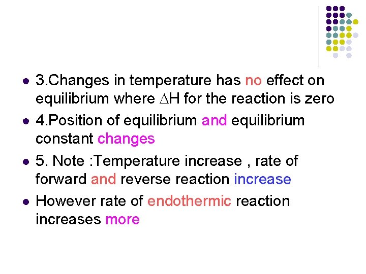 l l 3. Changes in temperature has no effect on equilibrium where H for l l 3. Changes in temperature has no effect on equilibrium where H for