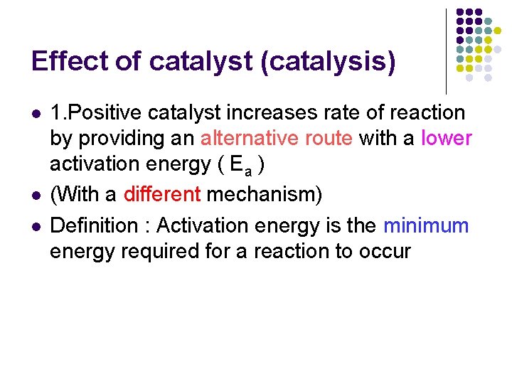 Effect of catalyst (catalysis) l l l 1. Positive catalyst increases rate of reaction