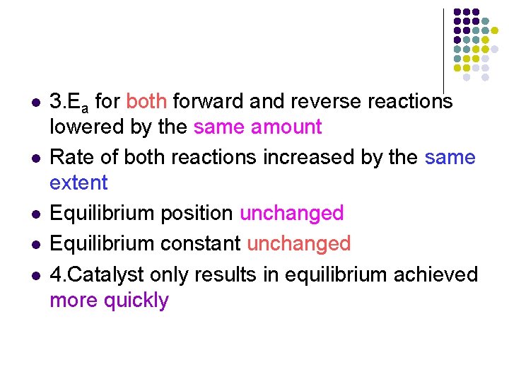 l l l 3. Ea for both forward and reverse reactions lowered by the l l l 3. Ea for both forward and reverse reactions lowered by the