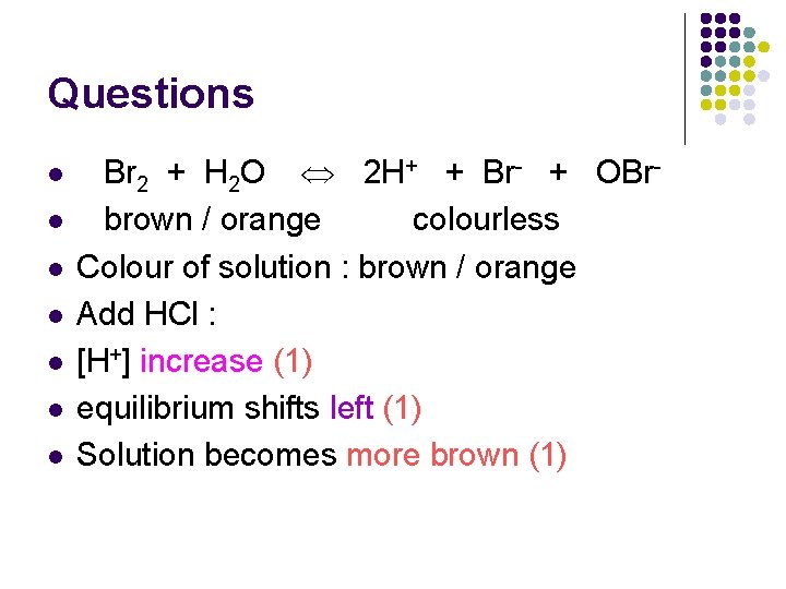 Questions l l l l Br 2 + H 2 O 2 H+ +