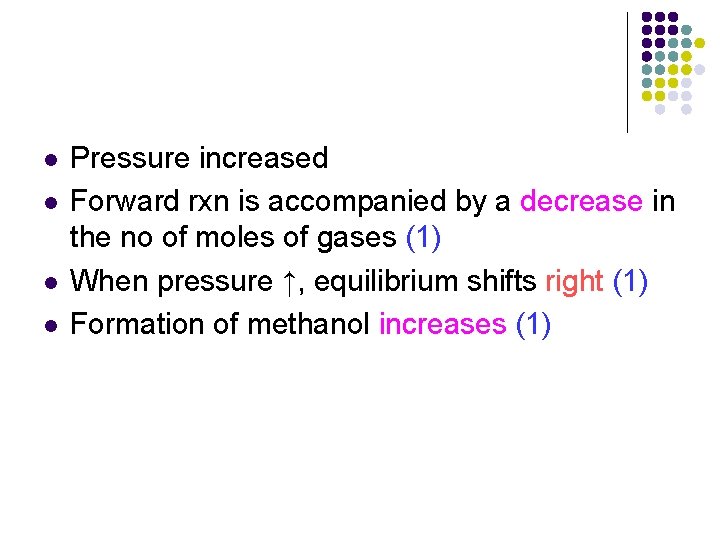l l Pressure increased Forward rxn is accompanied by a decrease in the no