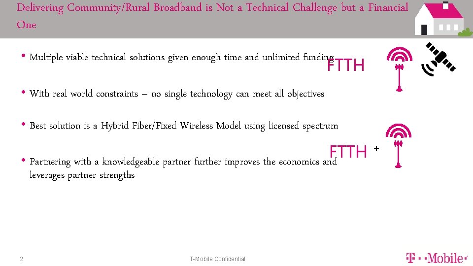 Delivering Community/Rural Broadband is Not a Technical Challenge but a Financial One • Multiple