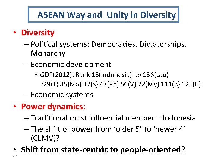  ASEAN Way and Unity in Diversity • Diversity – Political systems: Democracies, Dictatorships,