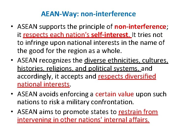 AEAN-Way: non-interference • ASEAN supports the principle of non-interference; it respects each nation's self-interest.