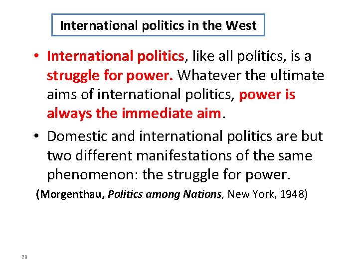International politics in the West • International politics, like all politics, is a struggle