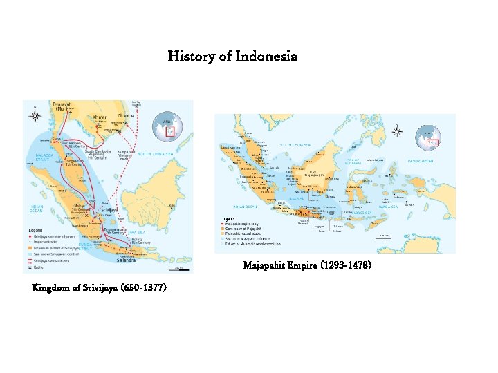 History of Indonesia Majapahit Empire (1293 -1478) Kingdom of Srivijaya (650 -1377) 