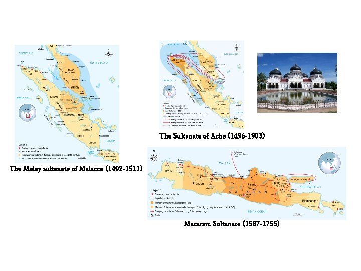 The Sultanate of Ache (1496 -1903) The Malay sultanate of Malacca (1402 -1511) Mataram