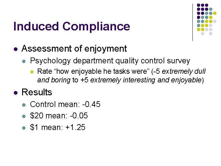 Induced Compliance l Assessment of enjoyment l Psychology department quality control survey l l